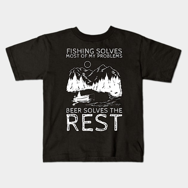 Fishing Solves Most Of My Problems Kids T-Shirt by biNutz